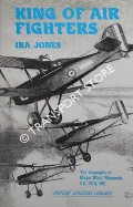 King of the Air Fighters - Biography of Major 'Mick' Mannock VC, DSO, MC by JONES, Ira